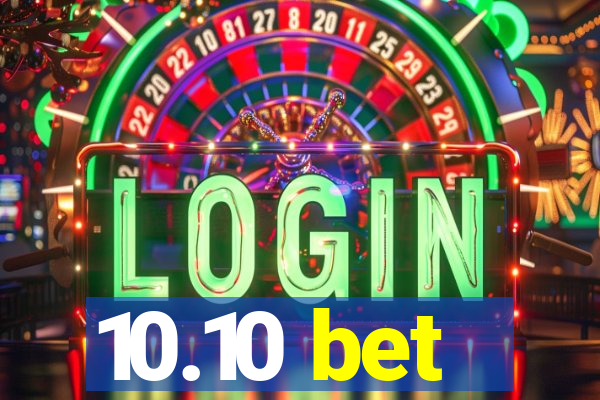 10.10 bet